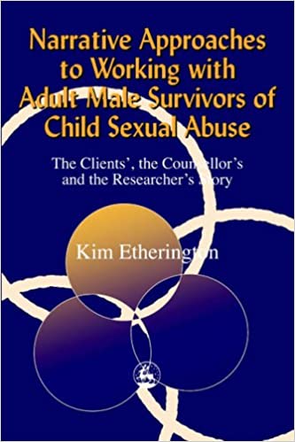 Narrative Approaches to Working with Adult Male Survivors of Child Sexual Abuse